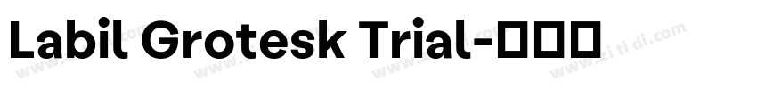 Labil Grotesk Trial字体转换 Labil Grotesk Trial字体转换